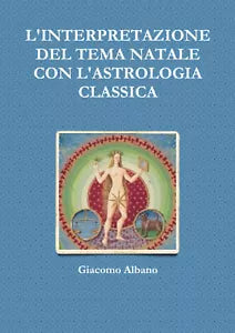 L INTERPRETAZIONE DEL TEMA NATALE CON L ASTROLOGIA CLASSICA