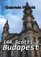 144 Scatti a Budapest di Gabriele Macchi