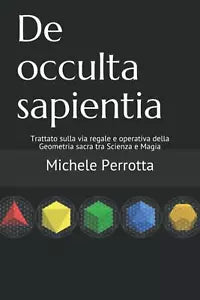 De occulta sapientia: Trattato sulla via regale e operativa della Geometria sacr