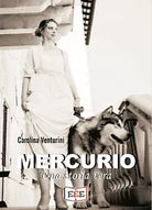Mercurio Una storia vera di Carolina Venturini