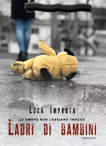 Le Ombre non Lasciano Tracce. Ladri di bambini. di Luca Improta, 2018, Youcan