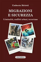 MIGRAZIONI E SICUREZZA Criminalita, conflitti urbani, terrorismo, U. Melotti