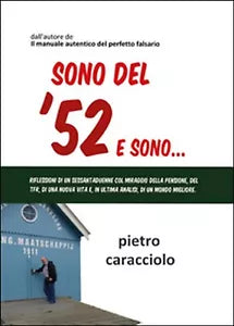 Sono del ’52 e sono... di Pietro Caracciolo, 2015, Youcanprint