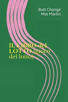 Il Libro Del Lotto Di Butt Change by Mat Marlin di Mat Marlin