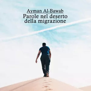 Parole nel deserto della migrazione di Ayman Al-bawab, 2021, Youcanprint