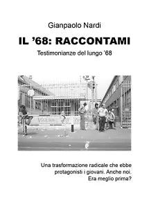 Il ’68: raccontami - Gianpaolo Nardi, 2019, Youcanprint