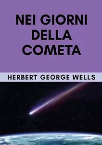 Nei giorni della cometa di Herbert G. Wells, 2019, Youcanprint
