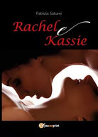 Rachel e Kassie di Patrizia Saturni, 2017, Youcanprint