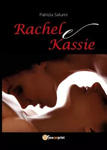Rachel e Kassie di Patrizia Saturni, 2017, Youcanprint