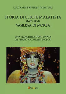 Storia di Cleofe Malatesta. Vasilissa di Morea di Luciano Baffioni Venturi, 2021