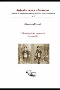 Fede Evangelica e Massoneria. Incompatibili? Fuga Dalla Banalita e Dai Luoghi Co
