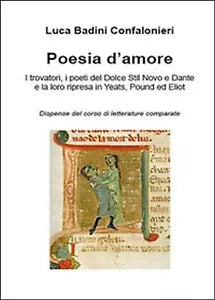 Poesia d’amore. I trovatori, i poeti del Dolce Stil Novo e Dante e la loro ...