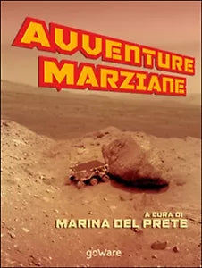 Avventure marziane - M. Del Prete, 2015, Goware