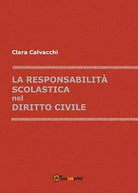 La responsabilita scolastica nel diritto civile di Clara Calvacchi, 2017, You