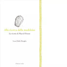 Alla ricerca della madeleine Le ricette di Marcel Proust di Luca Glebb Miroglio