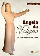 Angela da Foligno in una classe di Liceo di Antonio Nizzi, 2017, Youcanprint
