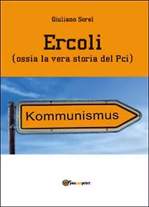 Ercoli ossia la vera storia del Pci di Giuliano Sorel, 2014, Youcanprint