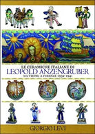 Le ceramiche italiane di Leopold Anzengruber Da Vietri a Firenze 1932