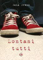 Lontani tutti di Gaia Greco