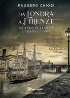 Da Londra a Firenze quando sull Arno c erano le navi