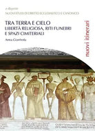 Tra terra e cielo. Liberta religiosa, riti funebri e spazi cimiteriali di Anna G