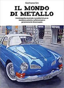 Il mondo di metallo di Gianfranco Sini, 2015, Youcanprint