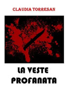 La veste profanata di Claudia Torresan, 2020, Youcanprint