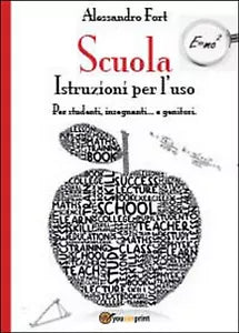 Scuola. Istruzioni per l’uso di Alessandro Fort, 2014, Youcanprint
