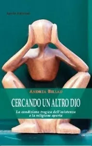 Cercando un altro dio La condizione tragica dell esistenza e la religione apert