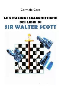 Le citazioni scacchistiche dei libri di Sir Walter Scott di Carmelo Coco, 2019