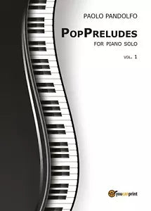 PopPreludes. For piano solo di Pandolfo Paolo, 2017, Youcanprint