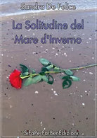 La solitudine del mare d’inverno di Sandra De Felice, 2019, Youcanprint