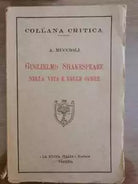 Guglielmo Shakespeare nella vita e nelle opere -A. Muccioli-Nuova Italia-1922-AR