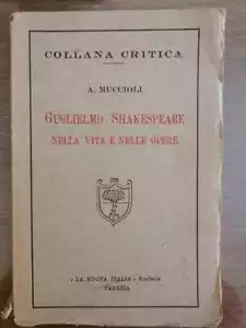 Guglielmo Shakespeare nella vita e nelle opere -A. Muccioli-Nuova Italia-1922-AR