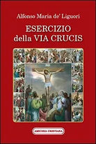 Esercizio della via Crucis di Alfonso Maria De’Liguori sant’ , 2009, Edizioni A