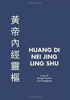 Huang Di Nei Jing Ling Shu di Giorgia Tonchia, Luca Frangipane, 2020, Indipend