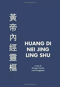 Huang Di Nei Jing Ling Shu di Giorgia Tonchia, Luca Frangipane, 2020, Indipend