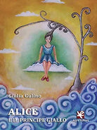 Alice e il principe giallo di Giulia Gulino, 2020, Algra Editore