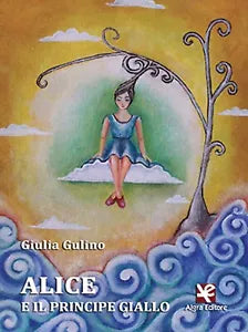 Alice e il principe giallo di Giulia Gulino, 2020, Algra Editore