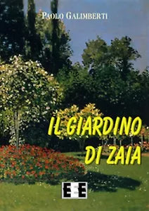 Il giardino di Zaia di Galimberti Paolo, 2019, Eee-edizioni Esordienti