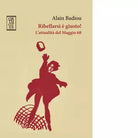 Ribellarsi giusto L attualit del Maggio 68 di Alain Badiou