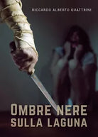 Ombre nere sulla laguna di Riccardo Alberto Quattrini, 2019, Youcanprint