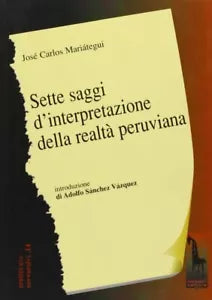 Sette saggi d’interpretazione della societa peruviana di J. Carlos Mariategui,