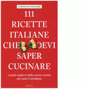 111 RICETTE ITALIANE CHE DEVI SAPER CUCINARE di MESSERI