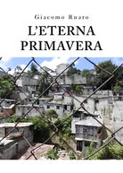 L’eterna primavera di Giacomo Ruaro, 2020, Youcanprint