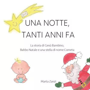 Una notte, tanti anni fa. La storia di Gesu Bambino, Babbo Natale e una stella d