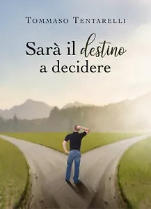 Sara il destino a decidere di Tommaso Tentarelli, 2019, Youcanprint
