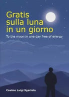 Gratis sulla luna in un giorno di Cosimo Luigi Sgarlata