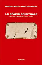 LO SPAZIO SPIRITUALE I riti della morte nell’Italia antica Solfanelli Edizioni