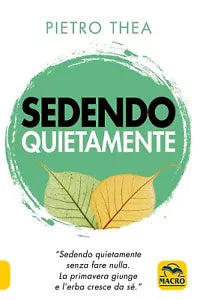 Sedendo quietamente Sedendo quietamente senza fare nulla La primavera giunge